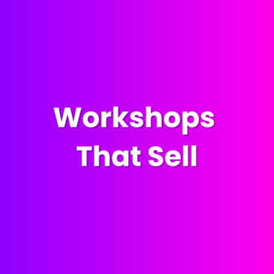 Workshops That Sell